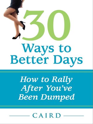 cover image of 30 Ways to Better Days: How to Rally After You've Been Dumped